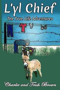 The True Adventures of L'yl Chief by Trish Brown, Charlie Brown