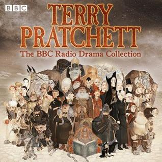 Terry Pratchett: The BBC Radio Drama Collection: Seven full-cast dramatisations by Anton Lesser, Terry Pratchett, Martin Jarvis, Sheila Hancock, Alex Jennings