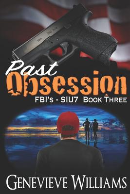 Past Obsession: Fbi's Siu7 Series Book 3 by Genevieve Williams