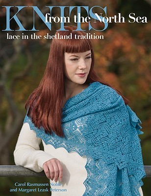Knits from the North Sea: Lace in the Shetland Tradition by Carol Rasmussen Noble, Margaret Peterson
