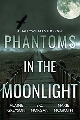 Phantoms in the Moonlight by Marie McGrath, Alaine Greyson, S.C. Morgan