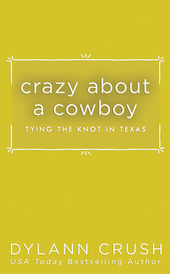 Crazy about a Cowboy by Dylann Crush