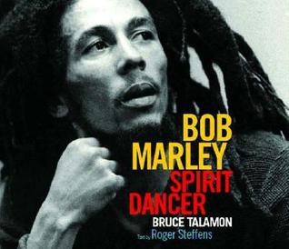 Bob Marley: Spirit Dancer by Roger Steffans, Timothy White, Bruce W. Talamon
