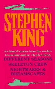 Acclaimed Stories from the World's Bestselling Author: Different Seasons; Skeleton Crew; Nightmares & Dreamscapes by Stephen King