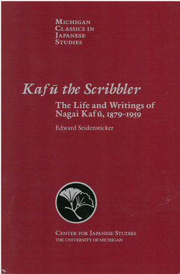 Kafu the Scribbler, Volume 3: The Life and Writings of Nagai Kafu, 1897-1959 by Edward Seidensticker