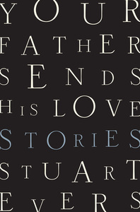 Your Father Sends His Love by Stuart Evers