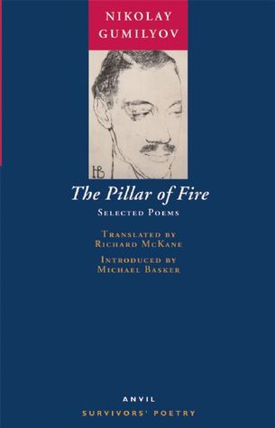 The Pillar of Fire: Selected Poems by Richard McKane, Nikolay Gumilyov, Michael Basker