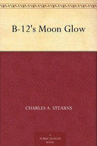 B-12's Moon Glow by Charles A. Stearns