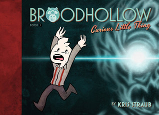Broodhollow Book 1: Curious Little Thing by Kris Straub