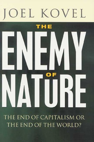 The Enemy of Nature: The End of Capitalism or the End of the World? by Joel Kovel