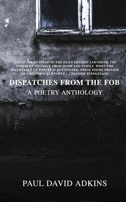 Dispatches from the Fob by Paul David Adkins