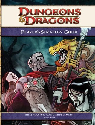 Dungeons & Dragons Player's Strategy Guide: A 4th Edition D&D Supplement by James Wyatt
