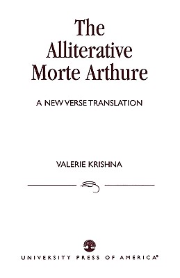 Alliterative Morte Arthure: A New Verse Translation by Valerie Krishna