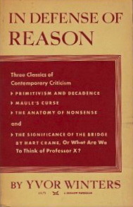 In Defense of Reason: Three Classics of Contemporary Criticism by Kenneth Fields, Yvor Winters