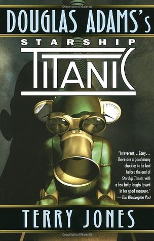 Douglas Adams's Starship Titanic by Terry Jones