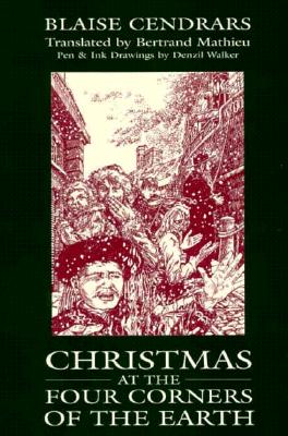 Christmas at the Four Corners of the Earth by Blaise Cendrars
