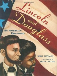 Lincoln and Douglass: An American Friendship by Bryan Collier, Nikki Giovanni