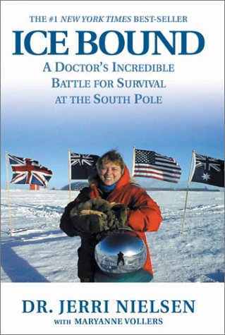 Ice Bound: A Doctor's Incredible Battle for Survival at the  South Pole by Jerri Nielsen