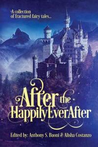 After the Happily Ever After: a collection of fractured fairy tales by Transmundane Press LLC