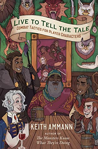 Live to Tell the Tale: Combat Tactics for Player Characters by Keith Ammann