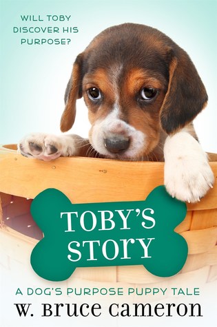 Toby's Story: A Dog's Purpose Puppy Tale by W. Bruce Cameron