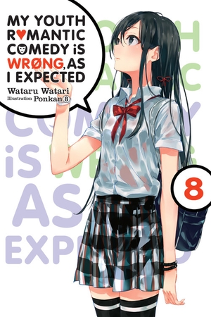 My Youth Romantic Comedy Is Wrong, As I Expected, Vol. 8 (light novel) by Wataru Watari
