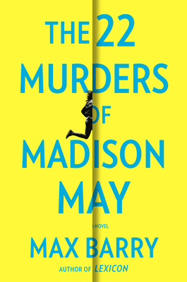 The 22 Murders of Madison May by Max Barry