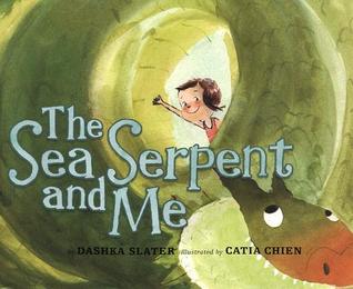 The Sea Serpent and Me by Catia Chien, Dashka Slater