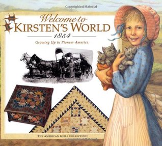 Welcome to Kirsten's World · 1854: Growing Up in Pioneer America by Laszlo Kubinyi, Connie Russell, Susan Sinnott, David Henderson, Jamie Young