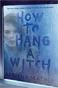 How to Hang a Witch by Adriana Mather