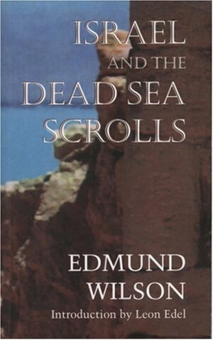 Israel and the Dead Sea Scrolls by Edmund Wilson
