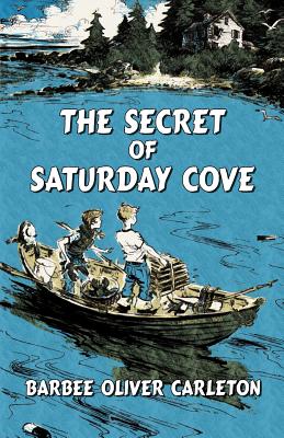 The Secret of Saturday Cove by Barbee Oliver Carleton