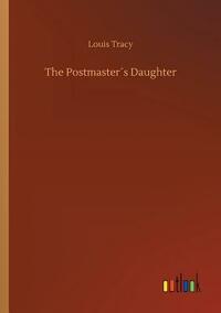 The Postmaster´s Daughter by Louis Tracy
