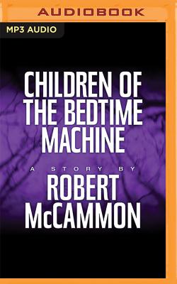 Children of the Bedtime Machine by Robert McCammon