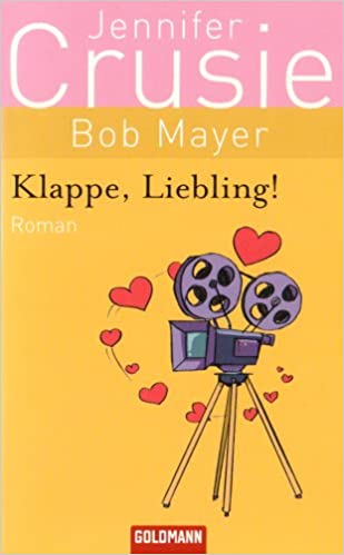 Klappe, Liebling!Roman by Bob Mayer, Eva Kornbichler, Jennifer Crusie
