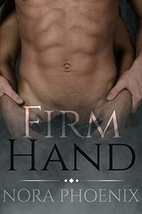 Firm Hand by Nora Phoenix