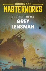Grey Lensman by E. E. 'Doc' Smith