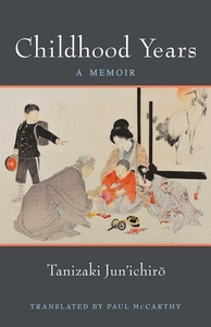 Childhood Years, Volume 83: A Memoir by Jun'ichiro Tanizaki