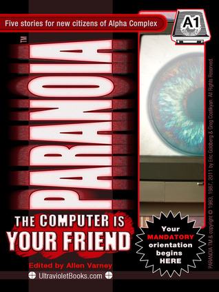 Paranoia A1 The Computer is your Friend by Allen Varney, Greg Ingber, W.J. MacGuffin, Gareth Ryder-Hanrahan