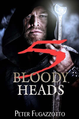 Five Bloody Heads by Peter Fugazzotto
