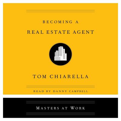 Becoming a Real Estate Agent by Tom Chiarella