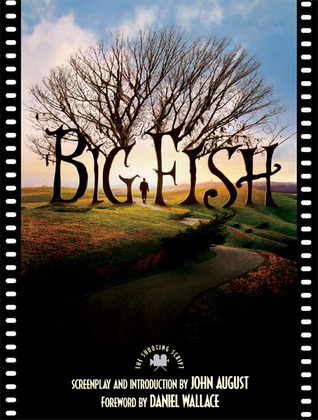 Big Fish: The Shooting Script by John August, Daniel Wallace