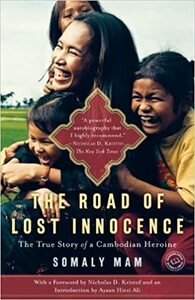 The Road of Lost Innocence: The True Story of a Cambodian Heroine by Somaly Mam