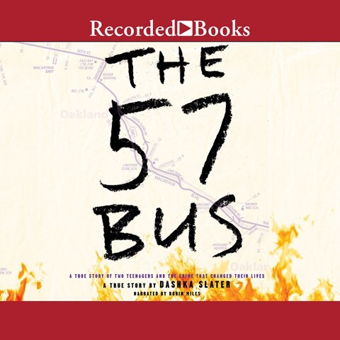 The 57 Bus: A True Story of Two Teenagers and the Crime That Changed Their Lives by Dashka Slater