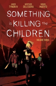Something Is Killing the Children, Vol. 3 by James Tynion IV