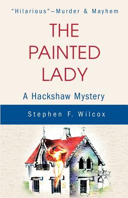 The Painted Lady: A Hackshaw Mystery by Stephen F. Wilcox