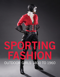 Sporting Fashion: Outdoor Girls 1800 to 1960 by Kevin L. Jones, Christina M. Johnson