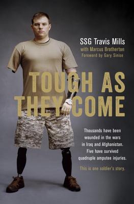 Tough As They Come by Gary Sinise, Marcus Brotherton, Travis Mills
