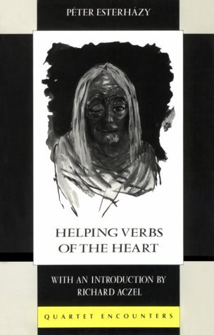 Helping Verbs of the Heart by Péter Esterházy, Michael Henry Heim
