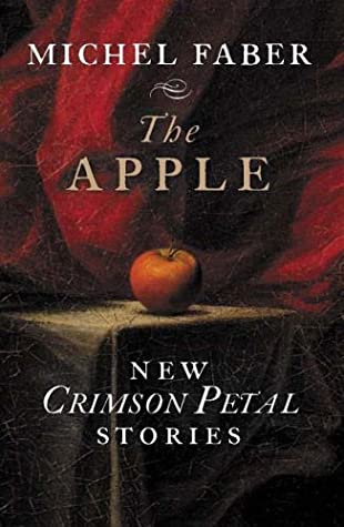 The Apple: New Crimson Petal Stories by Michel Faber